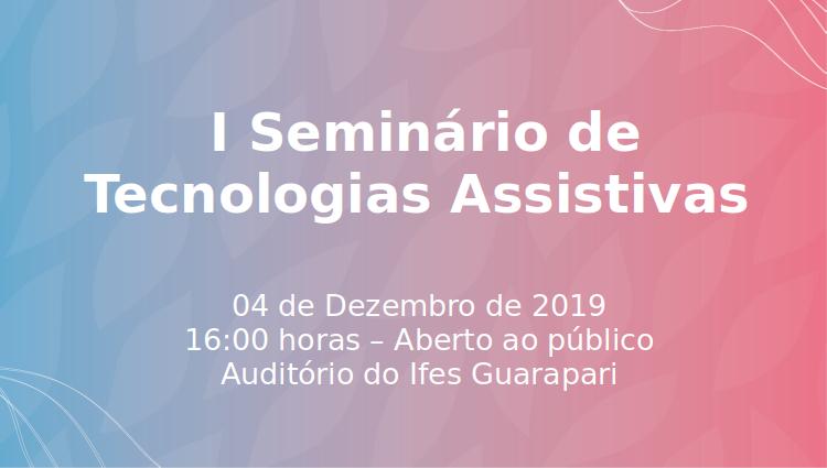 I seminario de tecnologias assistivas